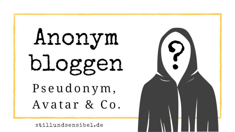 Anonym bloggen - Pseudonym, Avatar & Co.