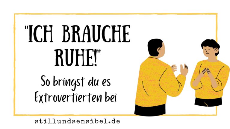 "Ich brauche Ruhe" So bringst du es Extrovertierten bei