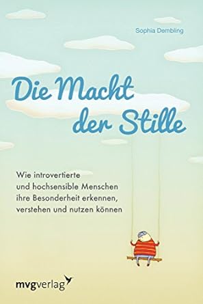 Cover des Buches "DIe Macht der Stille" von Sophia Dembling. Es zeigt einen Hintergrund mit gezeichneten Wolken, aus denen eine Schaukel hängt, auf dem eine Person mit einem roten Pullover sitzt. Der Titel steht in blauer Schrift in der oberen Hälfte des Covers und verdeckt eine Wolke.