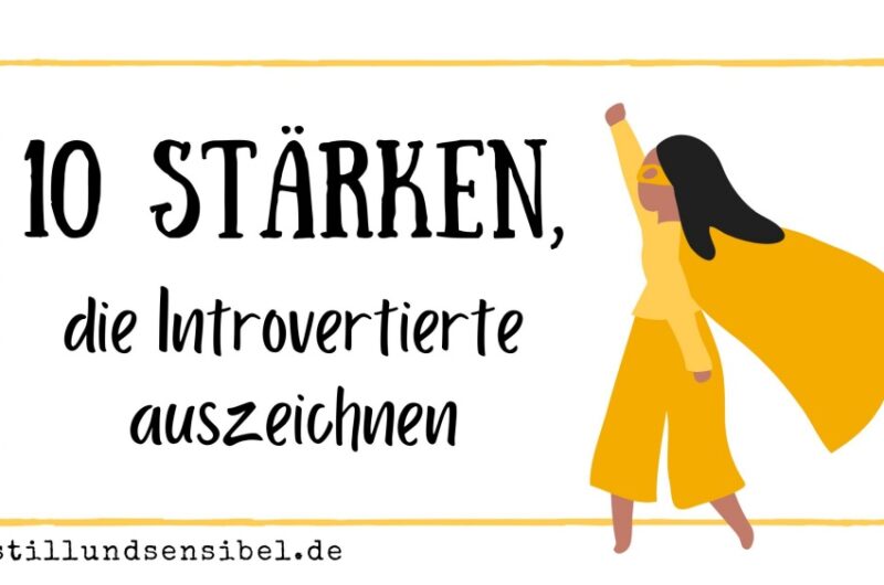 10 Stärken, die Introvertierte auszeichnen