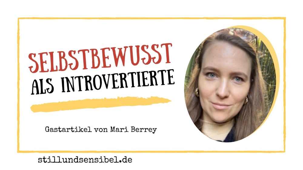 Selbstbewusst als Introvertierte - ein Gastartikel von Mari Berrey